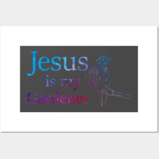 Jesus is My Gardener Posters and Art